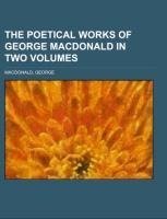 The poetical works of George MacDonald in two volumes Volume 2