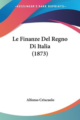 Le Finanze Del Regno Di Italia (1873)