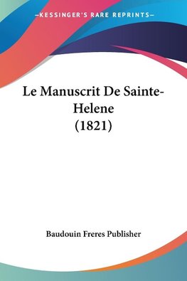 Le Manuscrit De Sainte-Helene (1821)
