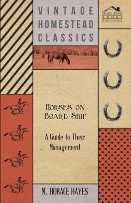 Horses on Board Ship - A Guide to Their Management