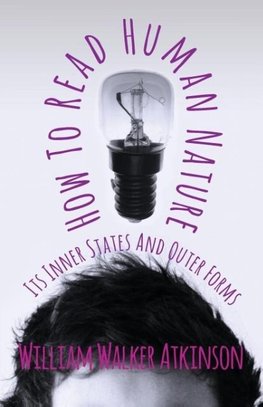 How To Read Human Nature - Its Inner States And Outer Forms