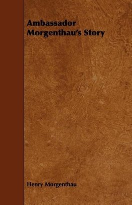 Ambassador Morgenthau's Story