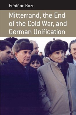 Mitterrand, the End of the Cold War, and German Unification