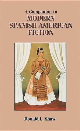 A Companion to Modern Spanish American Fiction