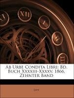 Ab Urbe Condita Libri: Bd. Buch Xxxxiii-Xxxxv. 1866, Zehnter Band
