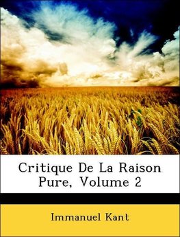 Critique De La Raison Pure, Volume 2