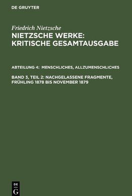 Menschliches, Allzumenschliches, Band 2: Nachgelassene Fragmente, Frühling 1878 bis November 1879
