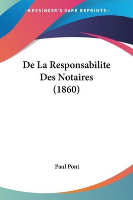 De La Responsabilite Des Notaires (1860)