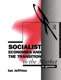 Socialist Economies and the Transition to the Market