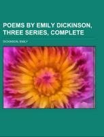 Poems by Emily Dickinson, Three Series, Complete