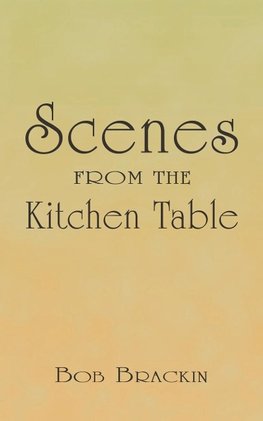 Scenes from the Kitchen Table