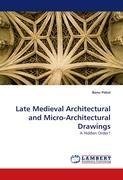 Late Medieval Architectural and Micro-Architectural Drawings