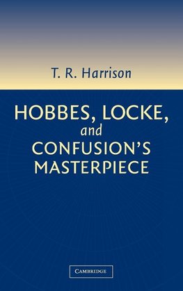Hobbes, Locke, and Confusion's Masterpiece