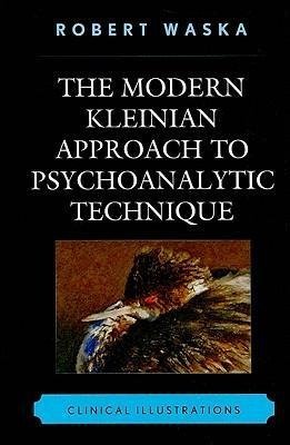 Modern Kleinian Approach to Psychoanalytic Technique