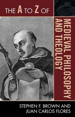 A to Z of Medieval Philosophy and Theology