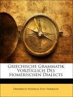 Griechische Grammatik Vorzüglich Des Homerischen Dialects