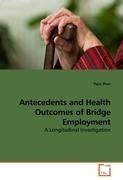 Antecedents and Health Outcomes of Bridge Employment
