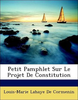 Petit Pamphlet Sur Le Projet De Constitution