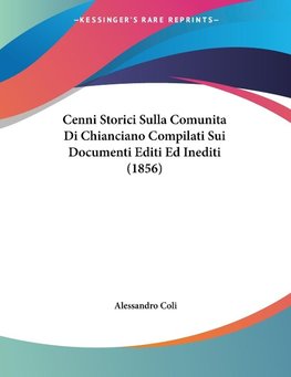 Cenni Storici Sulla Comunita Di Chianciano Compilati Sui Documenti Editi Ed Inediti (1856)