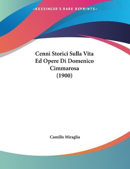 Cenni Storici Sulla Vita Ed Opere Di Domenico Cimmarosa (1900)