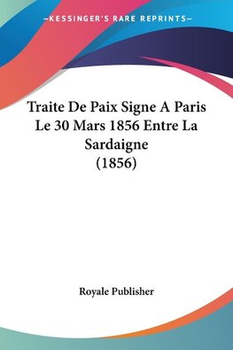 Traite De Paix Signe A Paris Le 30 Mars 1856 Entre La Sardaigne (1856)