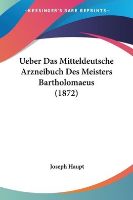 Ueber Das Mitteldeutsche Arzneibuch Des Meisters Bartholomaeus (1872)