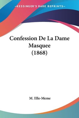 Confession De La Dame Masquee (1868)