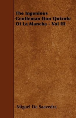 The Ingenious Gentleman Don Quixote Of La Mancha - Vol III