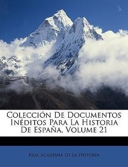 Colección De Documentos Inéditos Para La Historia De España, Volume 21
