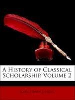 A History of Classical Scholarship, Volume 2
