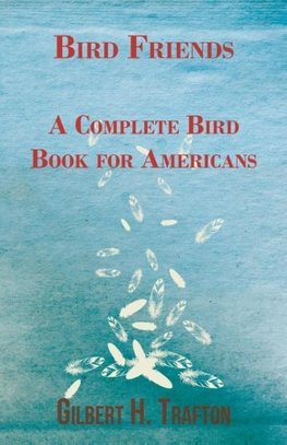 Bird Friends - A Complete Bird Book for Americans