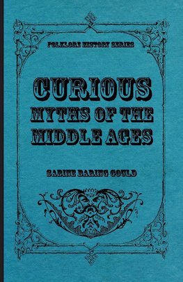 CURIOUS MYTHS OF THE MIDDLE AG
