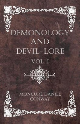 Demonology and Devil-Lore - The Complete Volume