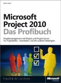 Microsoft Project 2010 - Das Profibuch