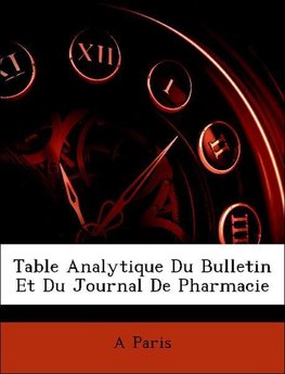 Table Analytique Du Bulletin Et Du Journal De Pharmacie
