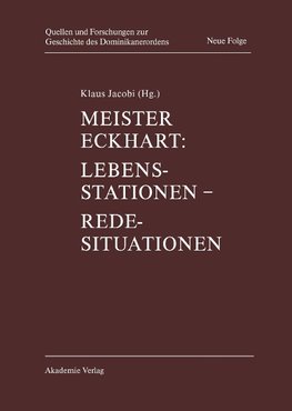 Meister Eckhart. Lebensstationen - Redesituationen
