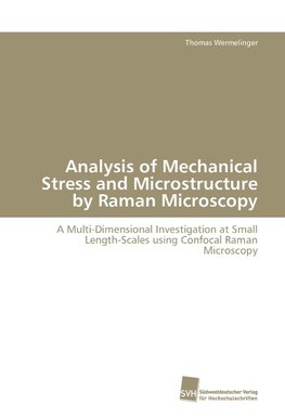 Analysis of Mechanical Stress and Microstructure by Raman Microscopy