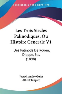 Les Trois Siecles Palinodiques, Ou Histoire Generale V1