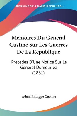Memoires Du General Custine Sur Les Guerres De La Republique