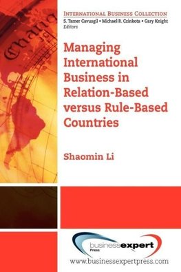 Managing International Business in Relation-Based versus Rule-Based Countries