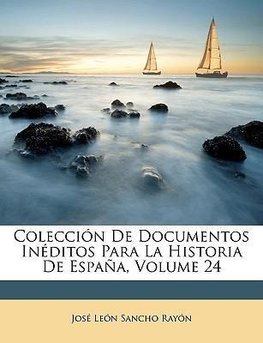 Colección De Documentos Inéditos Para La Historia De España, Volume 24
