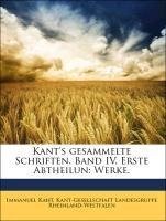 Kant's gesammelte Schriften. Band IV. Erste Abtheilun: Werke.