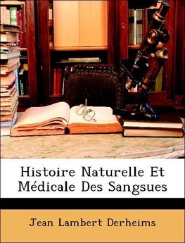 Histoire Naturelle Et Médicale Des Sangsues
