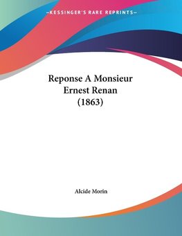 Reponse A Monsieur Ernest Renan (1863)