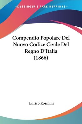 Compendio Popolare Del Nuovo Codice Civile Del Regno D'Italia (1866)