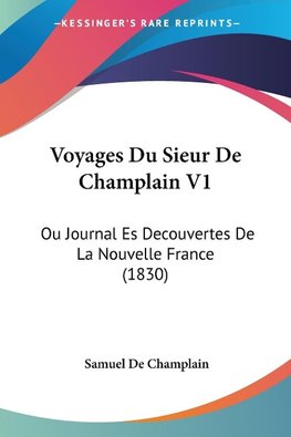 Voyages Du Sieur De Champlain V1