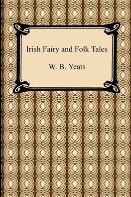 Yeats, W: Irish Fairy and Folk Tales