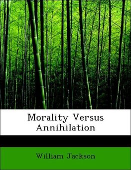 Morality Versus Annihilation