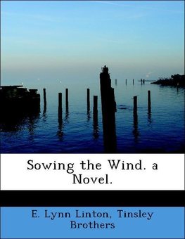 Sowing the Wind. a Novel.