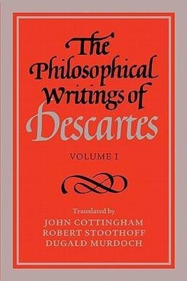 The Philosophical Writings of Descartes